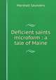Deficient saints microform : a tale of Maine, Saunders Marshall 
