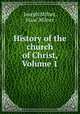 History of the church of Christ, Volume 1, Joseph Milner, Isaac Milner 