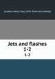 Jets and flashes. 1-2, [Lukens, Henry Clay], 1838- [from old catalog] 