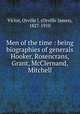 Men of the time : being biographies of generals Hooker, Rosencrans, Grant, McClernand, Mitchell, Victor, Orville J. (Orville James), 1827-1910 