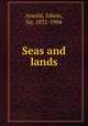Seas and lands, Arnold, Edwin, Sir, 1832-1904 