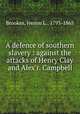 A defence of southern slavery : against the attacks of Henry Clay and Alex