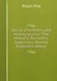 Secret Chambers and Hiding-places: The Historic, Romantic & Legendary Stories & Traditions about ., Allan Fea 
