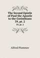 The Second Epistle of Paul the Apostle to the Corinthians. 39, pt. 2, Alfred Plummer 