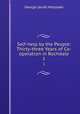 Self-help by the People: Thirty-three Years of Co-operation in Rochdale.. 1, Holyoake George Jacob 