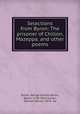 Selections from Byron: The prisoner of Chillon, Mazeppa, and other poems, Byron, George Gordon Byron, Baron, 1788-1824,Tucker, Samuel Marion, 1876- ed 