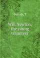 Will Newton, the young volunteer, T. Gerrish 