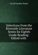 Selections from the Riverside Literature Series for Eighth Grade Reading: Edited with ., Carroll Gardner Pearse 