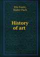 History of art ., Elie Faure, Walter Pach 