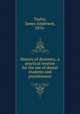 History of dentistry; a practical treatise for the use of dental students and practitioners, Taylor, James Anderson, 1876- 