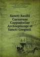 Sancti Basilii Caesareae Cappadociae Archiepiscopi et Sancti Gregorii ., Basil, Saint Bishop of Caesarea Basil , Gregory, of Nazianzus Saint Gregory , Johann David Goldhorn , Bp. of Cyzicus Eunomius, Saint Bishop of Iconium Amphilochius , David Johann Heinrich Goldhorn 