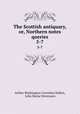 The Scottish antiquary, or, Northern notes & queries. 5-7, Arthur Washington Cornelius Hallen, John Horne Stevenson 