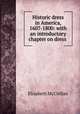 Historic dress in America, 1607-1800: with an introductory chapter on dress ., Elisabeth McClellan 