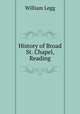 History of Broad St. Chapel, Reading, William Legg 