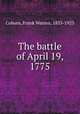 The battle of April 19, 1775, Coburn, Frank Warren, 1853-1923 