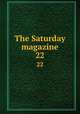 The Saturday magazine. 22, Society for Promoting Christian Knowledge (Great Britain ). Committee of General Literature and Education 