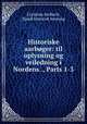 Historiske aarboger: til oplysning og veiledning i Nordens ., Parts 1-3, Christian Molbech, Dansk historisk forening 