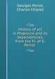 History of art in Ph?nicia and its dependencies, from the Fr. of G. Perrot ., Georges Perrot, Charles Chipiez 