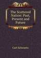 The Scattered Nation: Past, Present and Future, Carl Schwartz 