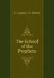 The School of the Prophets, J.C. Largent; C.E. Stewart 