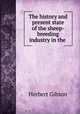 The history and present state of the sheep-breeding industry in the ., Herbert Gibson 