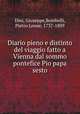 Diario pieno e distinto del viaggio fatto a Vienna dal sommo pontefice Pio papa sesto, Dini, Giuseppe,Bombelli, Pietro Leone, 1737-1809 