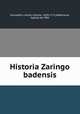 Historia Zaringo badensis, Schoepflin, Johann Daniel, 1694-1771,Watenwile, Gabriel de. PRO 