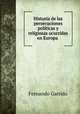 Historia de las persecuciones politicas y religiosas ocurridas en Europa ., Fernando Garrido 