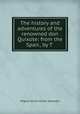 The history and adventures of the renowned don Quixote: from the Span., by T ., Saavedra Miguel Cervantes 