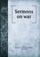 Sermons on war, Stone, Thomas T. (Thomas Treadwell), 1801-1895 