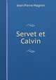 Servet et Calvin, Jean Pierre Magnin 