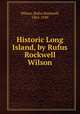 Historic Long Island, by Rufus Rockwell Wilson, Wilson, Rufus Rockwell, 1865-1949 