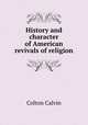History and character of American revivals of religion, Calvin Colton 