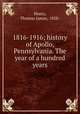 1816-1916; history of Apollo, Pennsylvania. The year of a hundred years, Henry, Thomas James, 1858- 