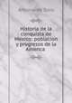 Historia de la conquista de Mexico: poblacion y progresos de la America ., Antonio de Solis 