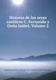 Historia de los reyes catolicos C. Fernando y Dona Isabel, Volume 2, Andres Bernaldez 