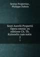 Sexti Aurelii Propertii Opera omnia: ex editione Ch. Th. Kuinoelis cum notis .. 2, Sextus Propertius , Philippe Dubois 