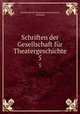 Schriften der Gesellschaft fr Theatergeschichte. 5, Gesellschaft fur Theatergeschichte 