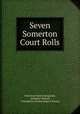 Seven Somerton Court Rolls, Somerton Manor (England), Adolphus Ballard, Oxfordshire Archaeological Society 