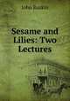Sesame and Lilies: Two Lectures, Рескин 