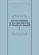 The secret history of the court and reign of Charles the Second. 2, Pre-1801 Imprint Collection (Library of Congress) DLC [from old catalog] 