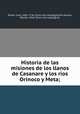 Historia de las misiones de los llanos de Casanare y los rios Orinoco y Meta;, Juan Rivero 