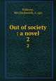 Out of society : a novel. 2, Pulleyne, Mrs,Hackworth, A. sgn 