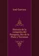 Historia de la conquista del Paraguay, Rio de la Plata y Tucuman, Jose Guevara 