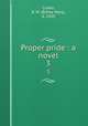Proper pride : a novel. 3, Croker, B. M. (Bithia Mary), d. 1920 
