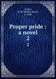 Proper pride : a novel. 2, Croker, B. M. (Bithia Mary), d. 1920 