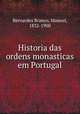 Historia das ordens monasticas em Portugal, Bernardes Branco, Manoel, 1832-1900 