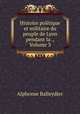 Histoire politique et militaire du peuple de Lyon pendant la ., Volume 3, Alphonse Balleydier 