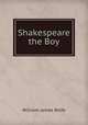Shakespeare the Boy, William James Rolfe 