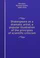 Shakespeare as a dramatic artist; a popular illustration of the principles of scientific criticism, Moulton, Richard Green, 1849-1924 
